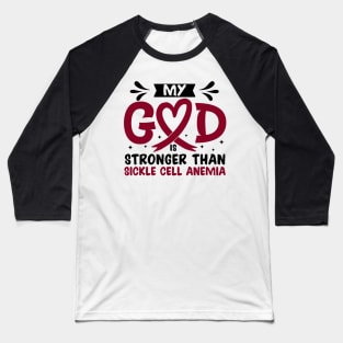 My God Is Stronger Than Sickle Cell Sickle Cell Awareness Baseball T-Shirt